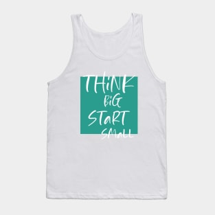 Think big Start Small Tank Top